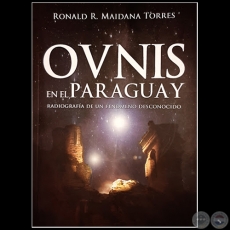 OVNIS EN EL PARAGUAY - Autor: RONALD R. MAIDANA TORRES - Ao 2016
